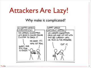 TrueSec
Attackers Are Lazy!
7
Why make it complicated?
 