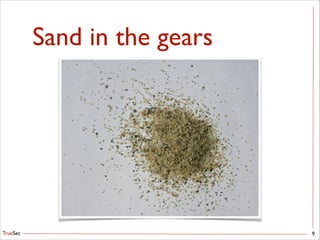 TrueSec
Sand in the gears
9
 