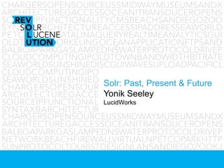Solr: Past, Present & Future
Yonik Seeley
LucidWorks
 