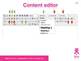 4/6
                    Content editor




Sterc Seminar - Succesvol content management
 