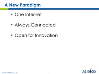 A New Paradigm One Internet Always Connected Open for Innovation 