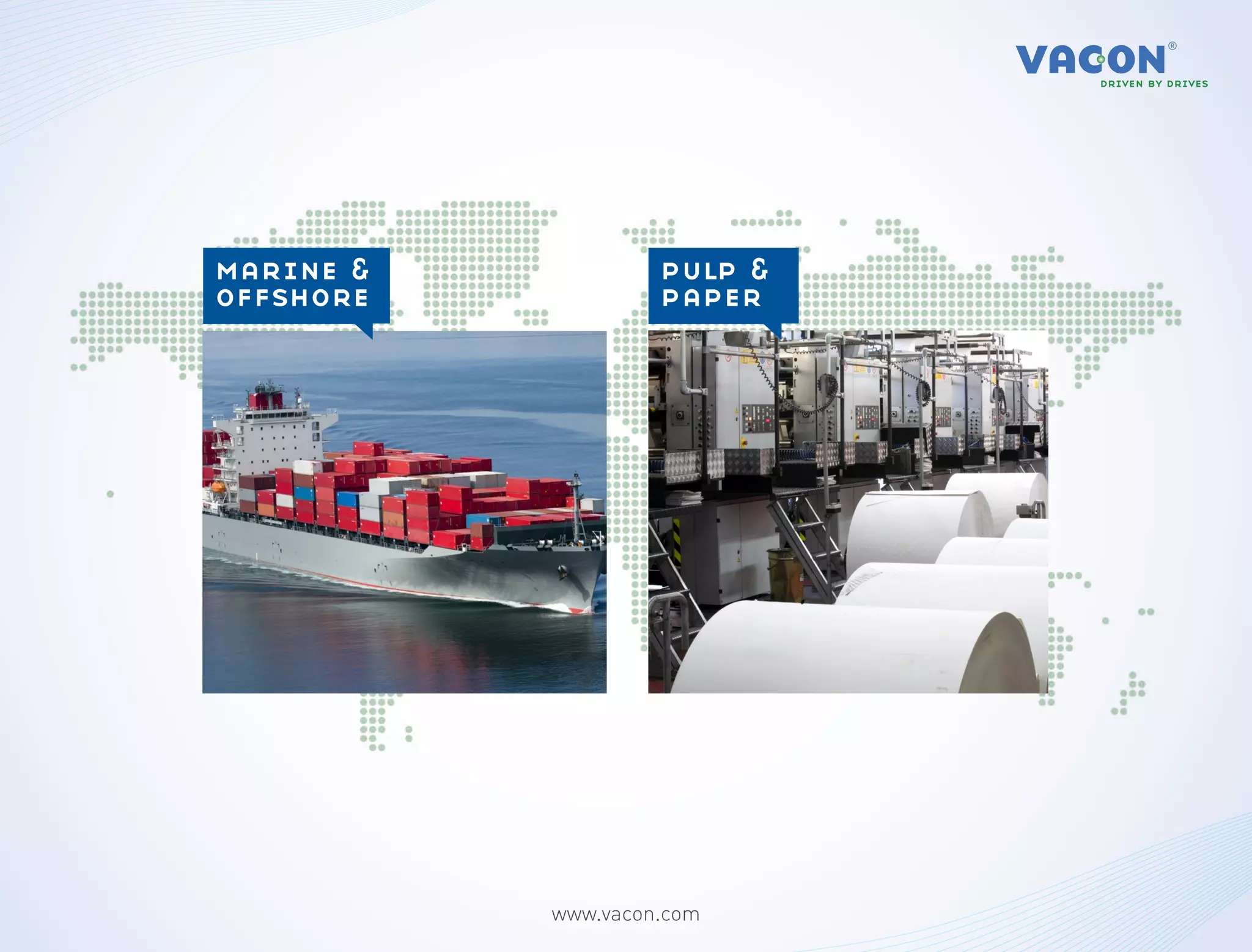 marine &            pulp &
offshore            paper




           www.vacon.com
 