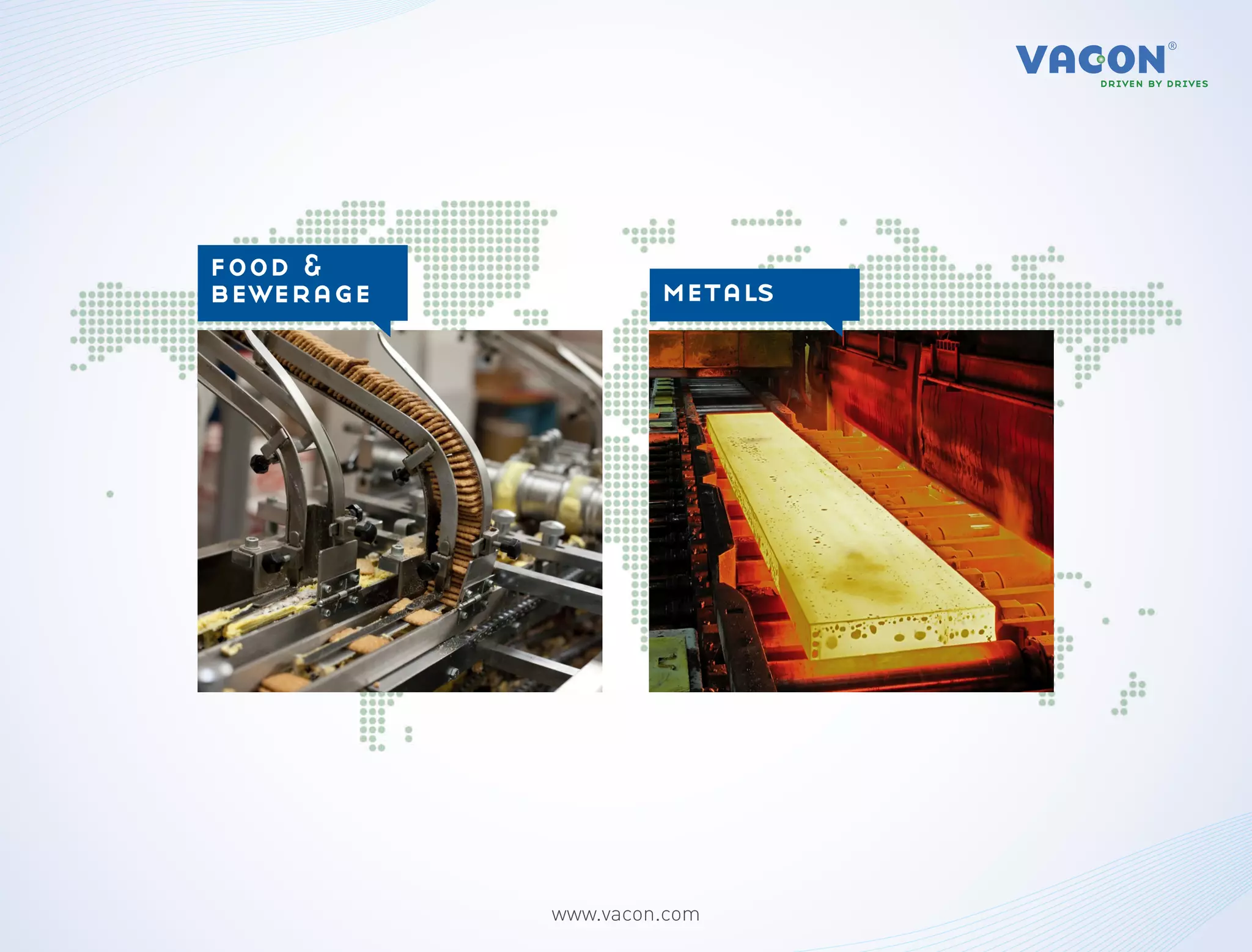 food &
bewerage            metals




           www.vacon.com
 