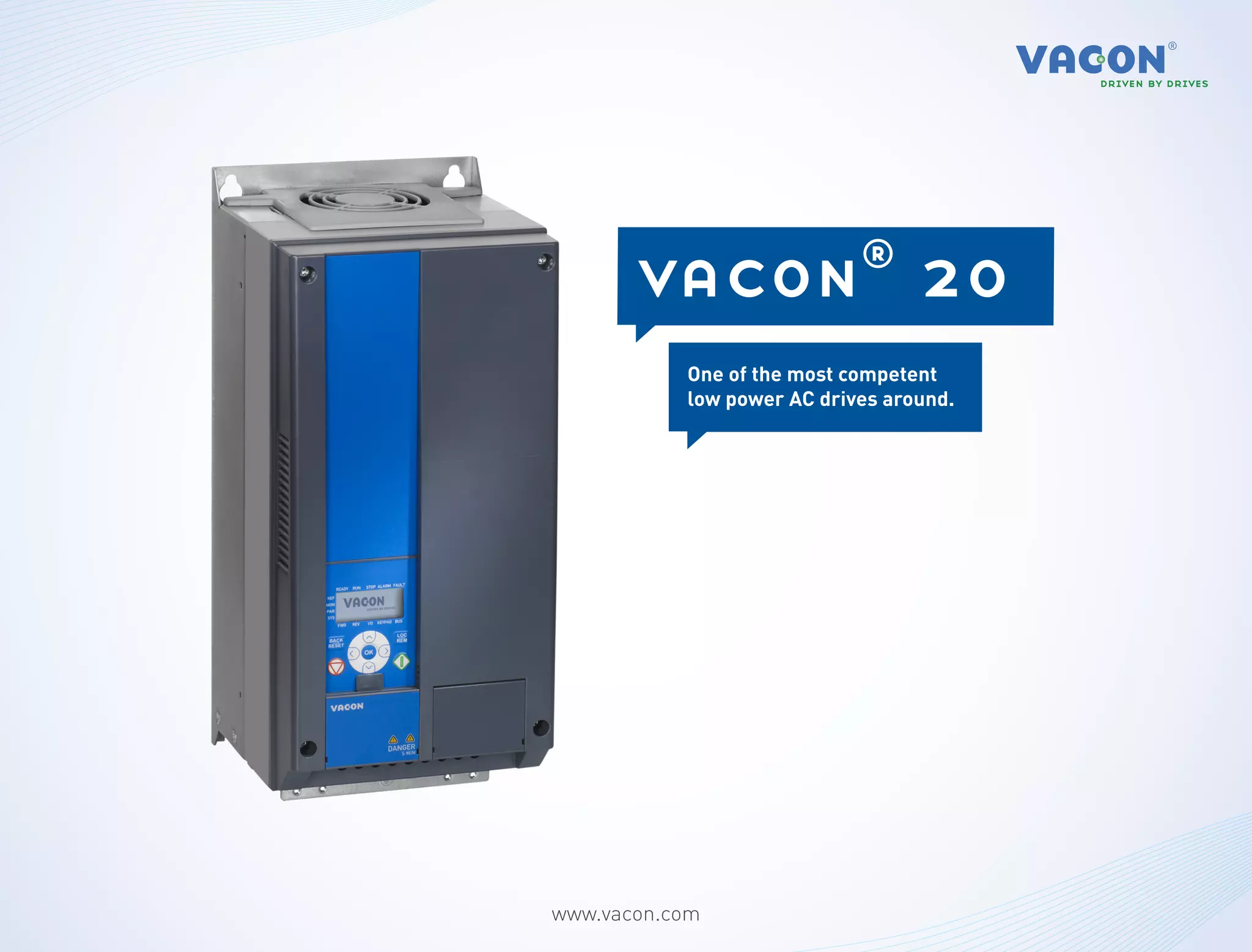 vacon® 20
           One of the most competent
           low power AC drives around.




www.vacon.com
 