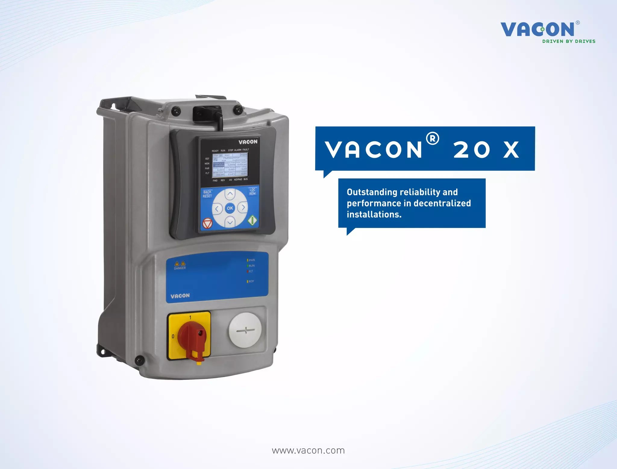 vacon® 20 x
                Outstanding reliability and
                performance in decentralized
                installations.




www.vacon.com
 