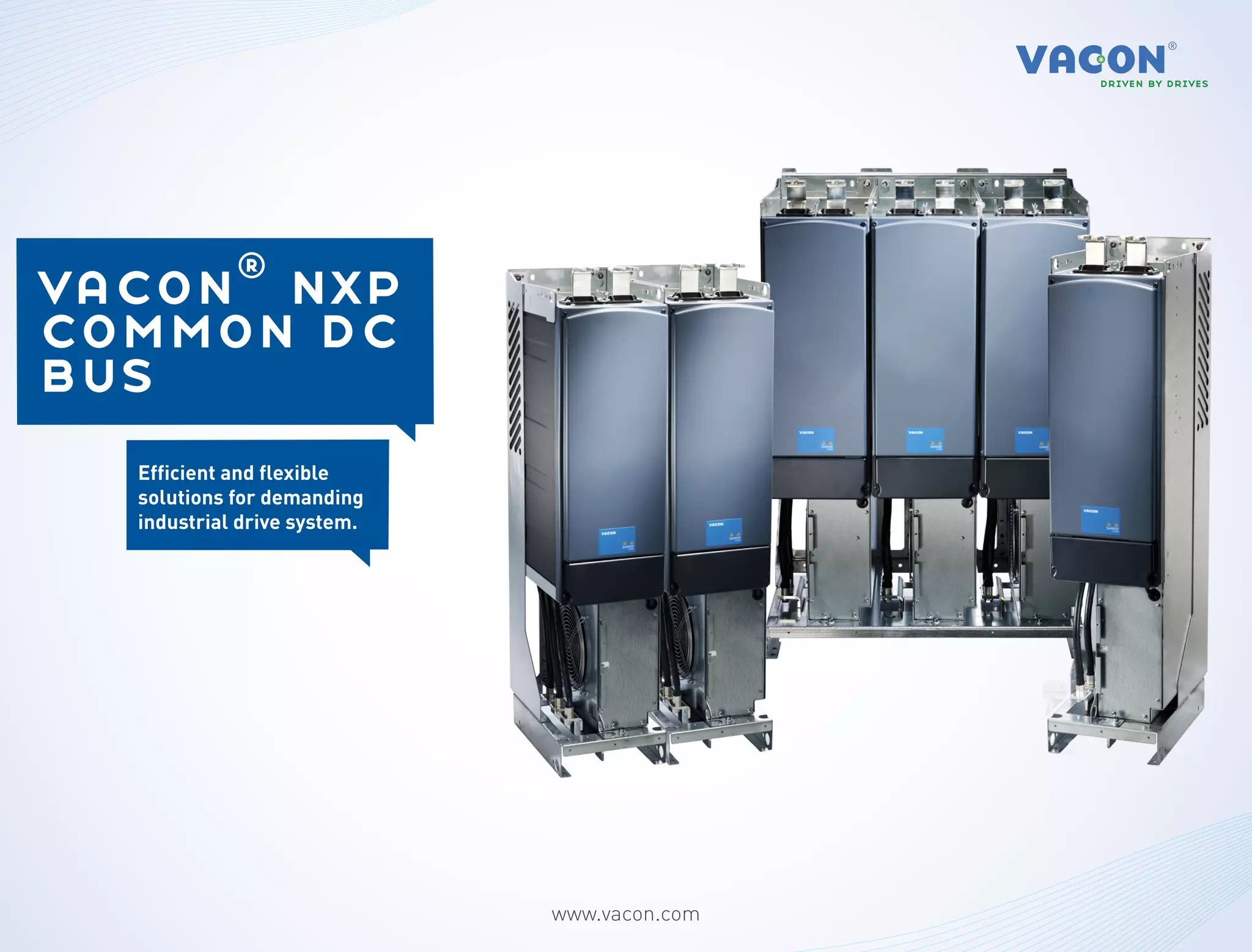 vacon® nxp
common dc
bus
  Efficient and flexible
  solutions for demanding
  industrial drive system.




                             www.vacon.com
 