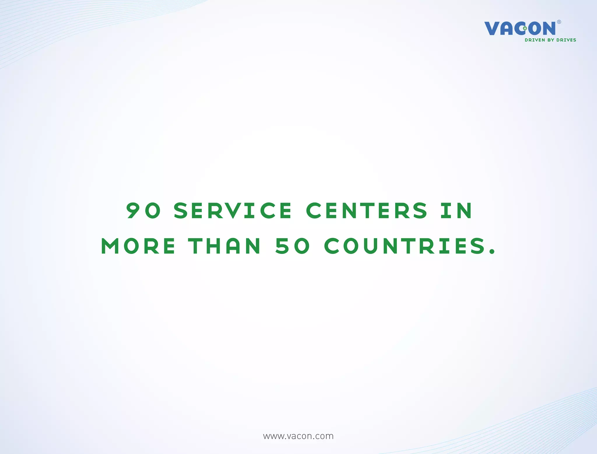 90 service centers in
more than 50 countries.




         www.vacon.com
 