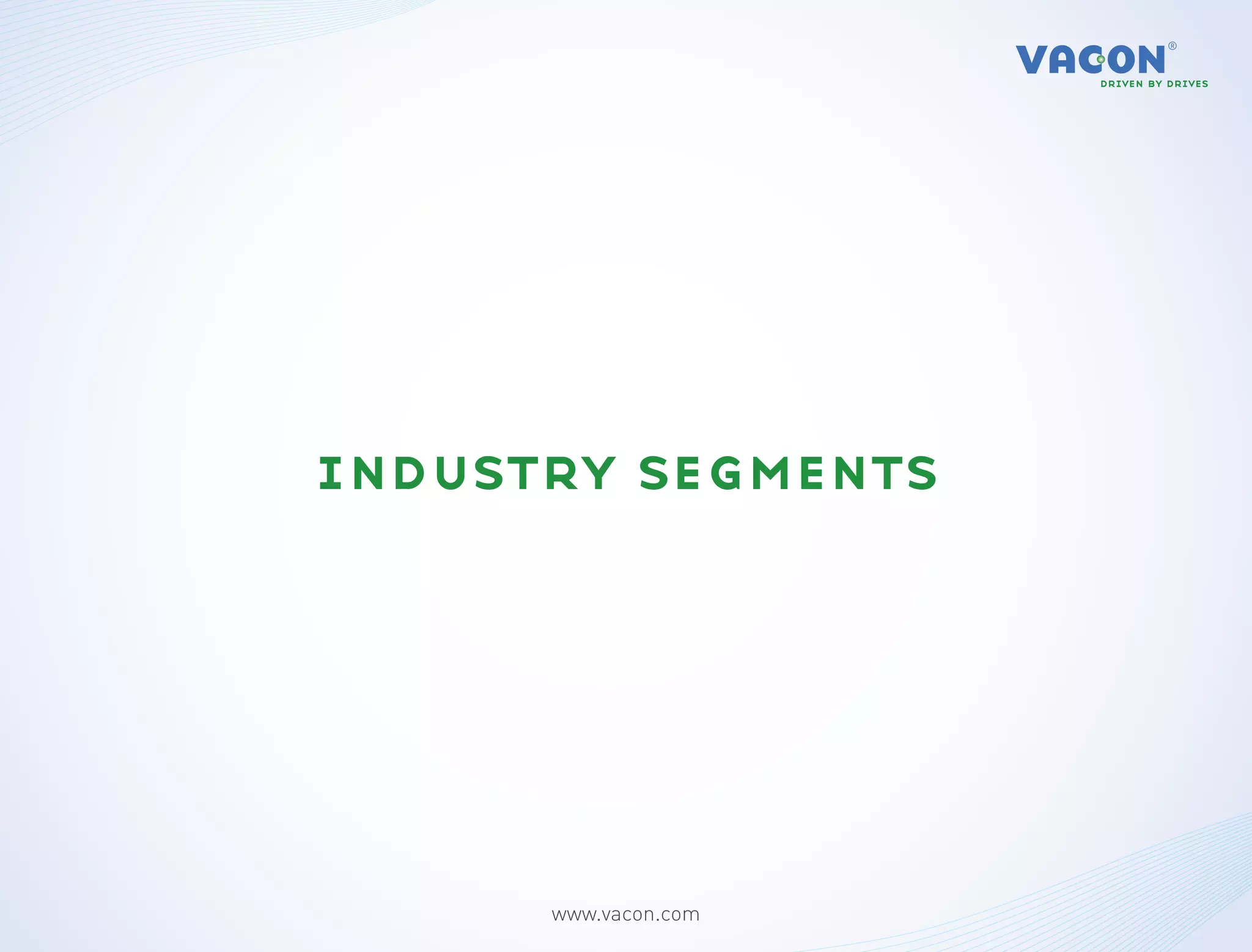 industry segments




      www.vacon.com
 