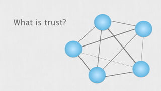 What is trust? 
 