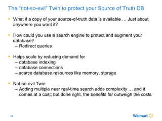 13
The “not-so-evil” Twin to protect your Source of Truth DB
•  What if a copy of your source-of-truth data is available …...