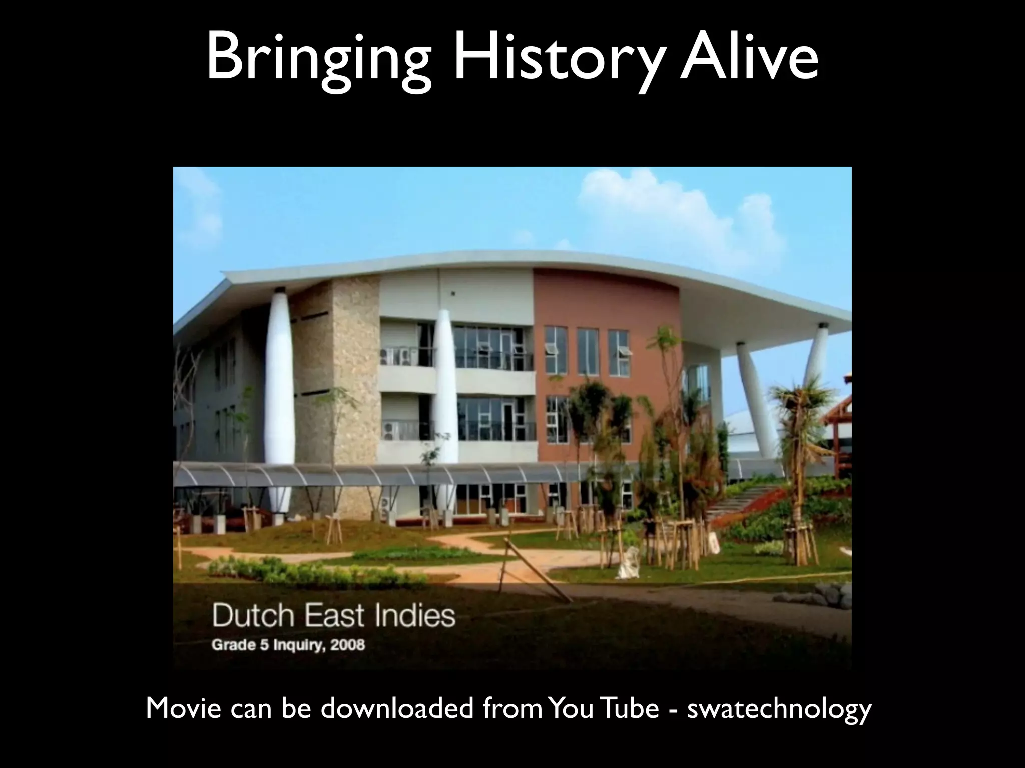 Bringing History Alive




Movie can be downloaded from You Tube - swatechnology
 