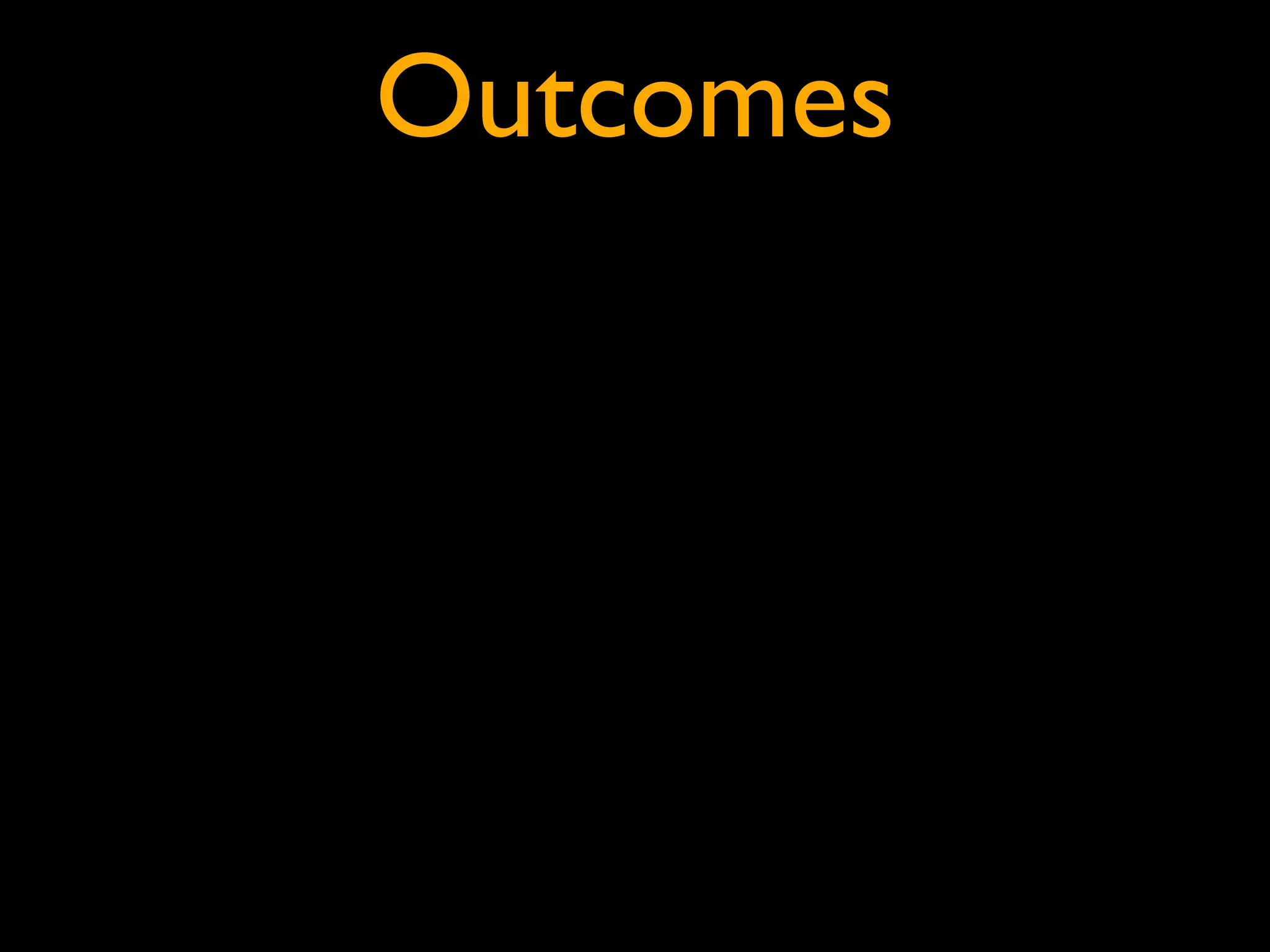 Outcomes
 