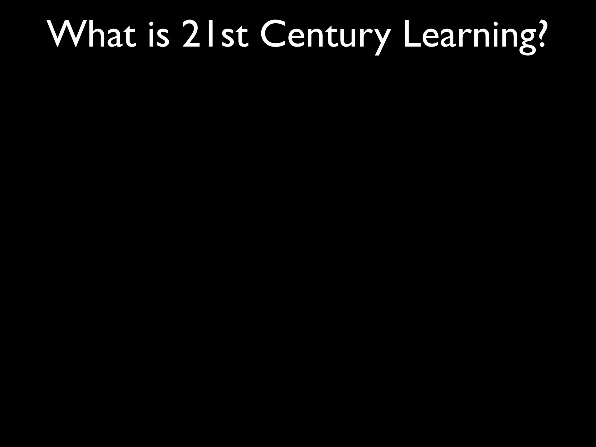 What is 21st Century Learning?
 