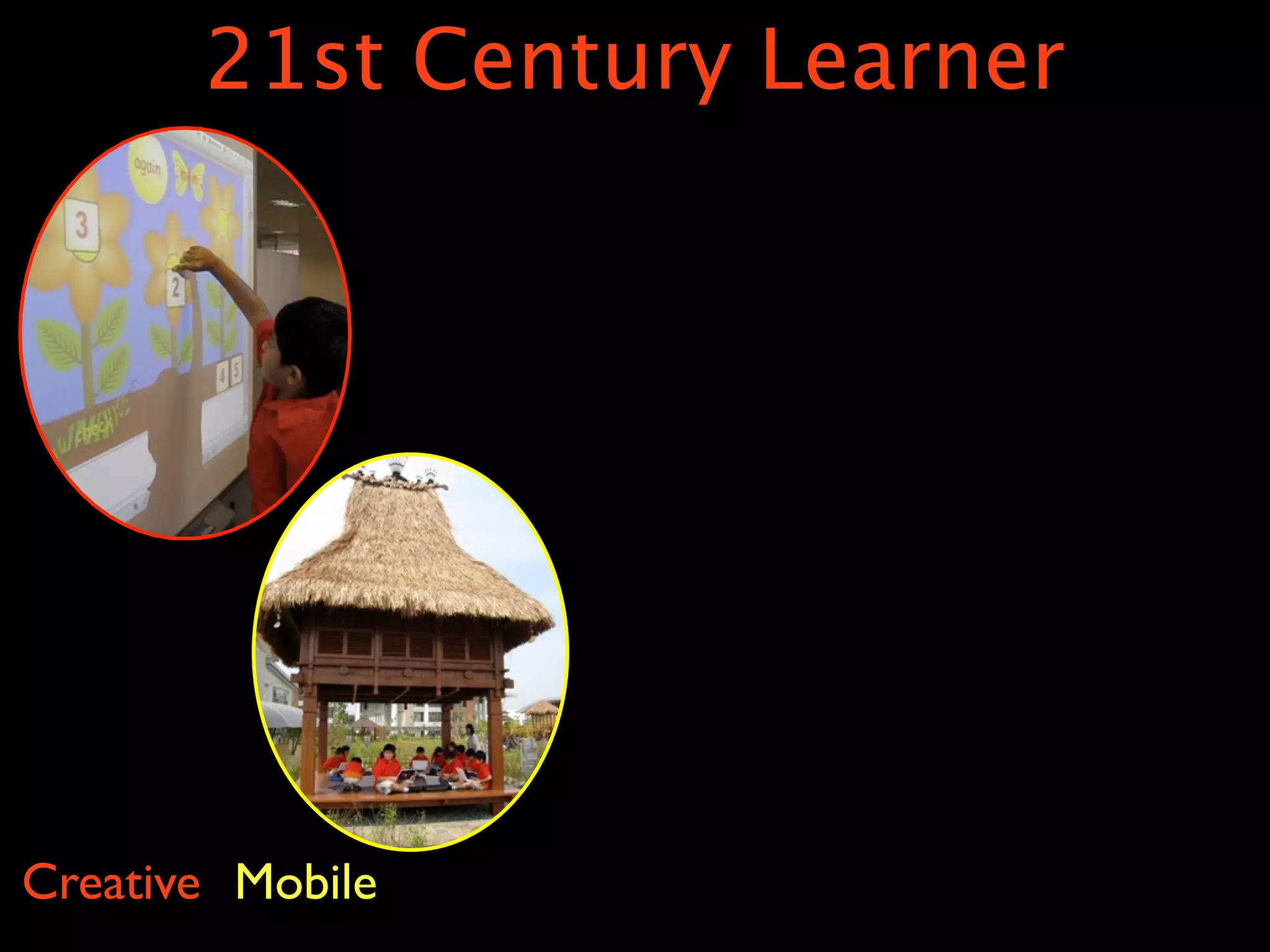 21st Century Learner




Creative Mobile
 