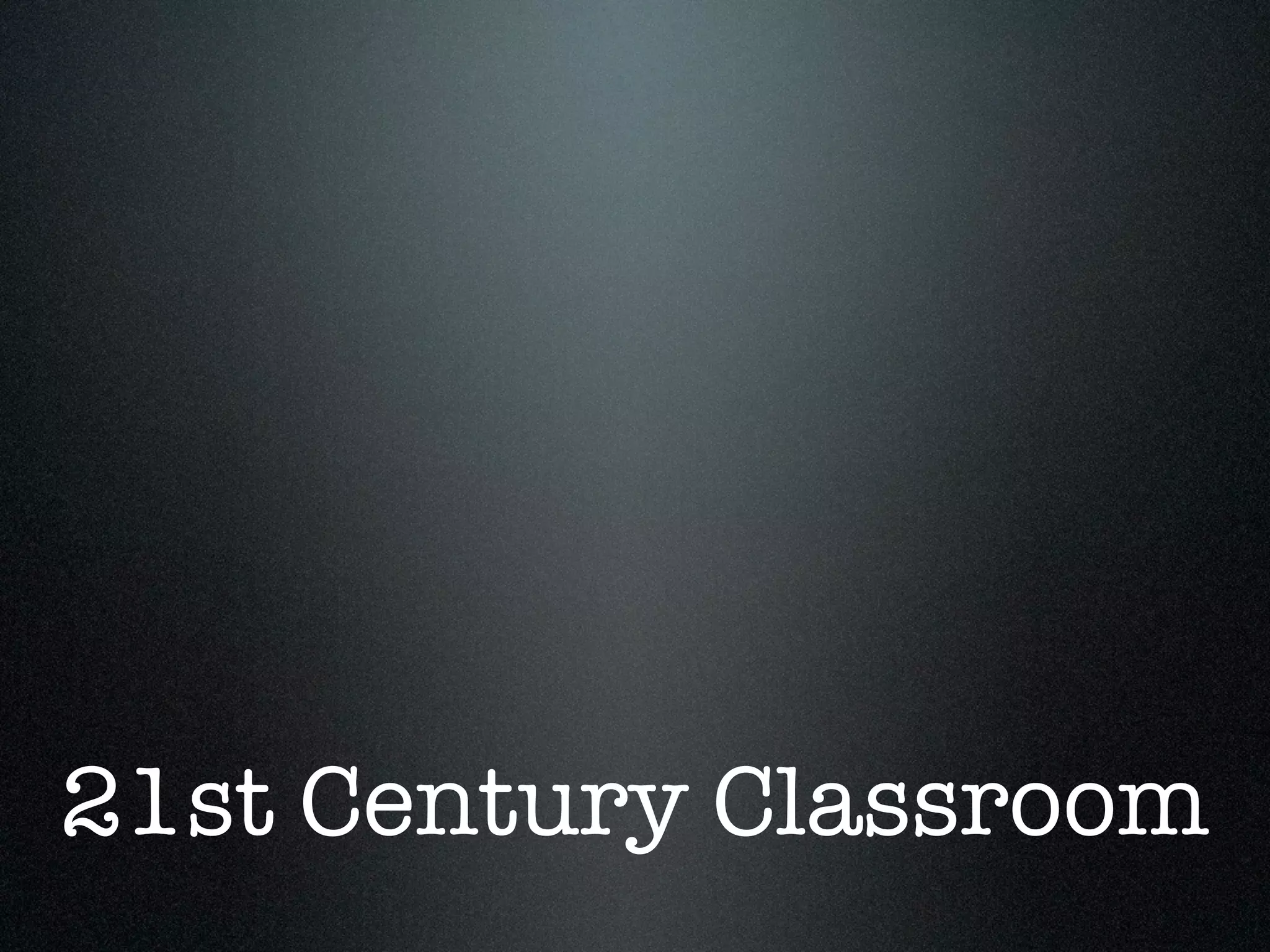 21st Century Classroom
 
