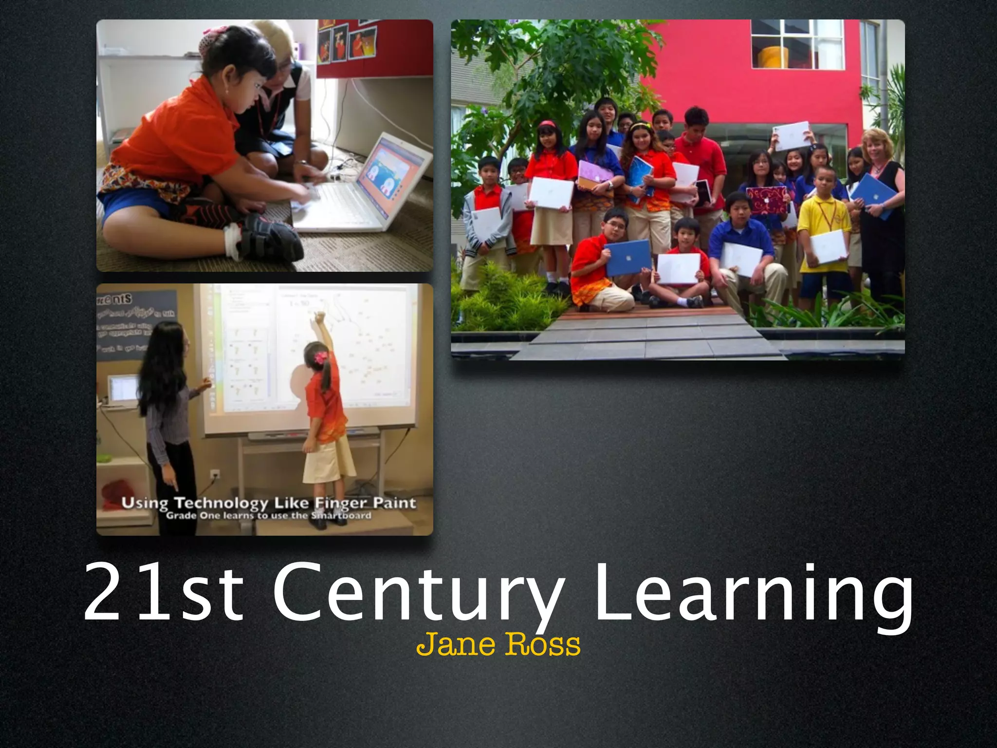 21st Century Learning
        Jane Ross
 