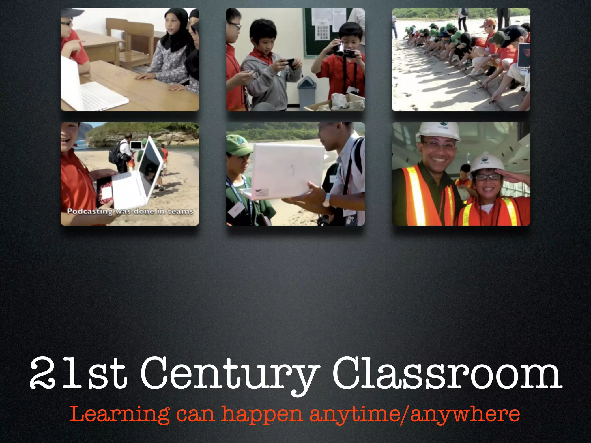 21st Century Classroom
 Learning can happen anytime/anywhere
 