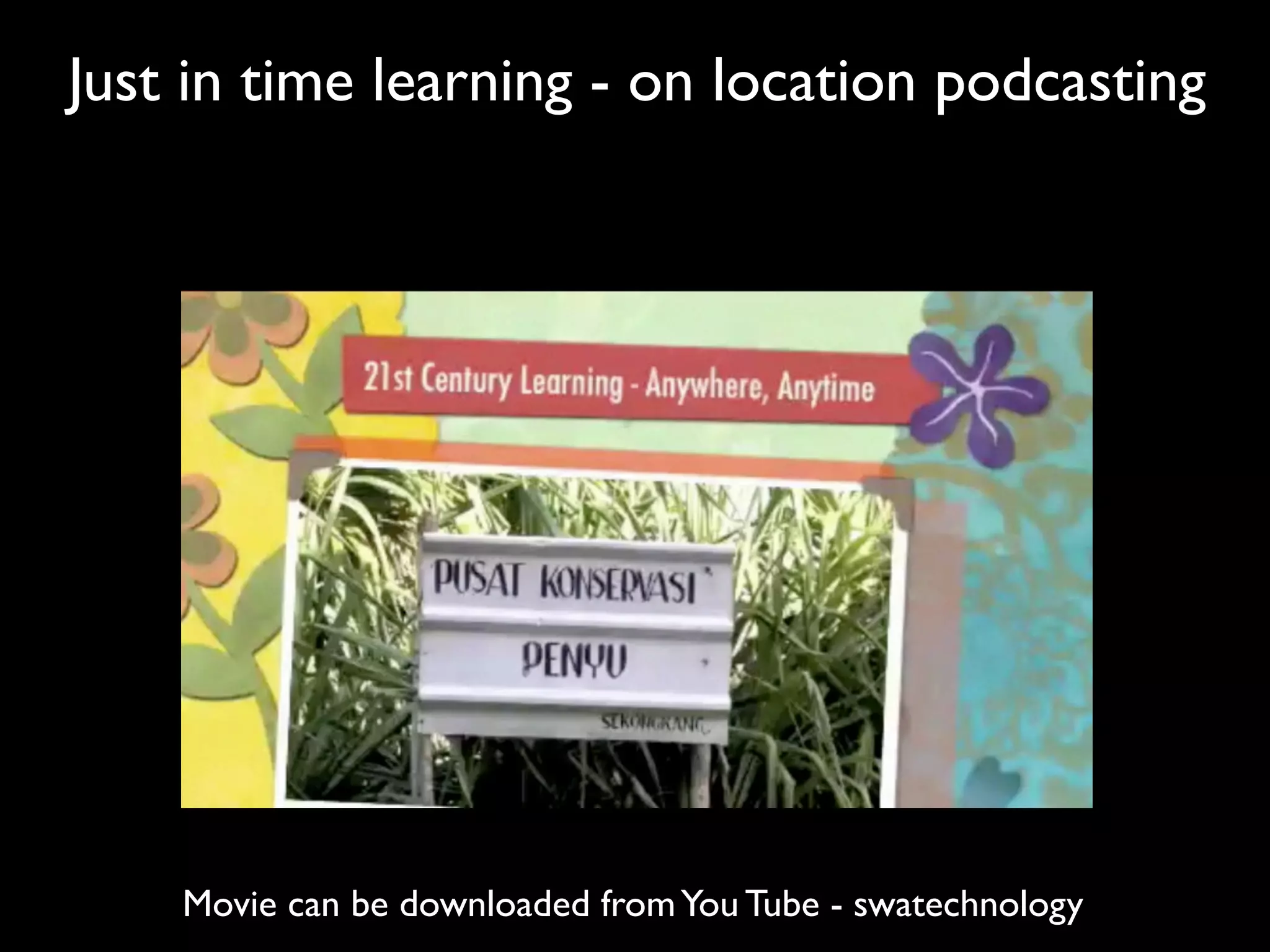 Just in time learning - on location podcasting




    Movie can be downloaded from You Tube - swatechnology
 