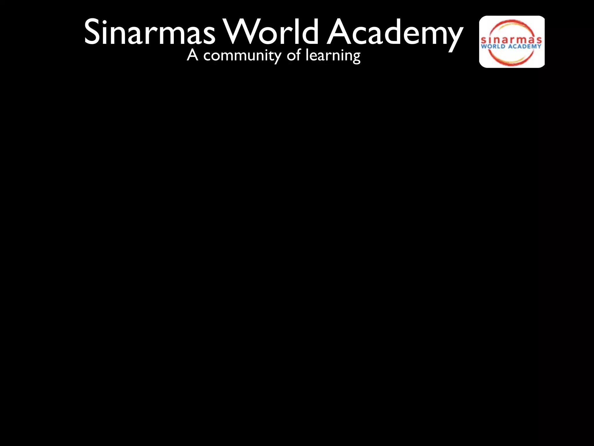 Sinarmas World Academy
      A community of learning
 