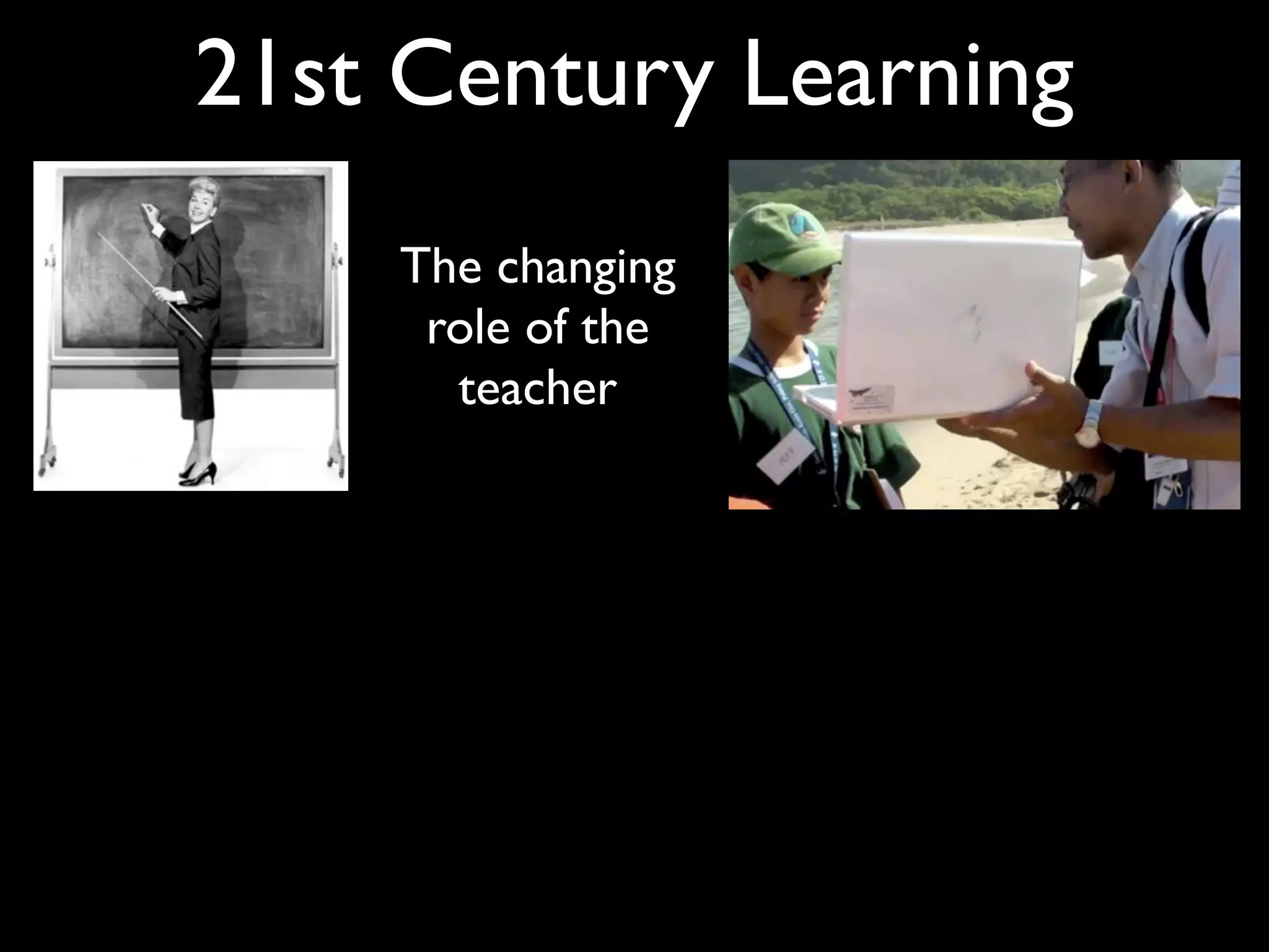 21st Century Learning
    The changing
     role of the
      teacher
 
