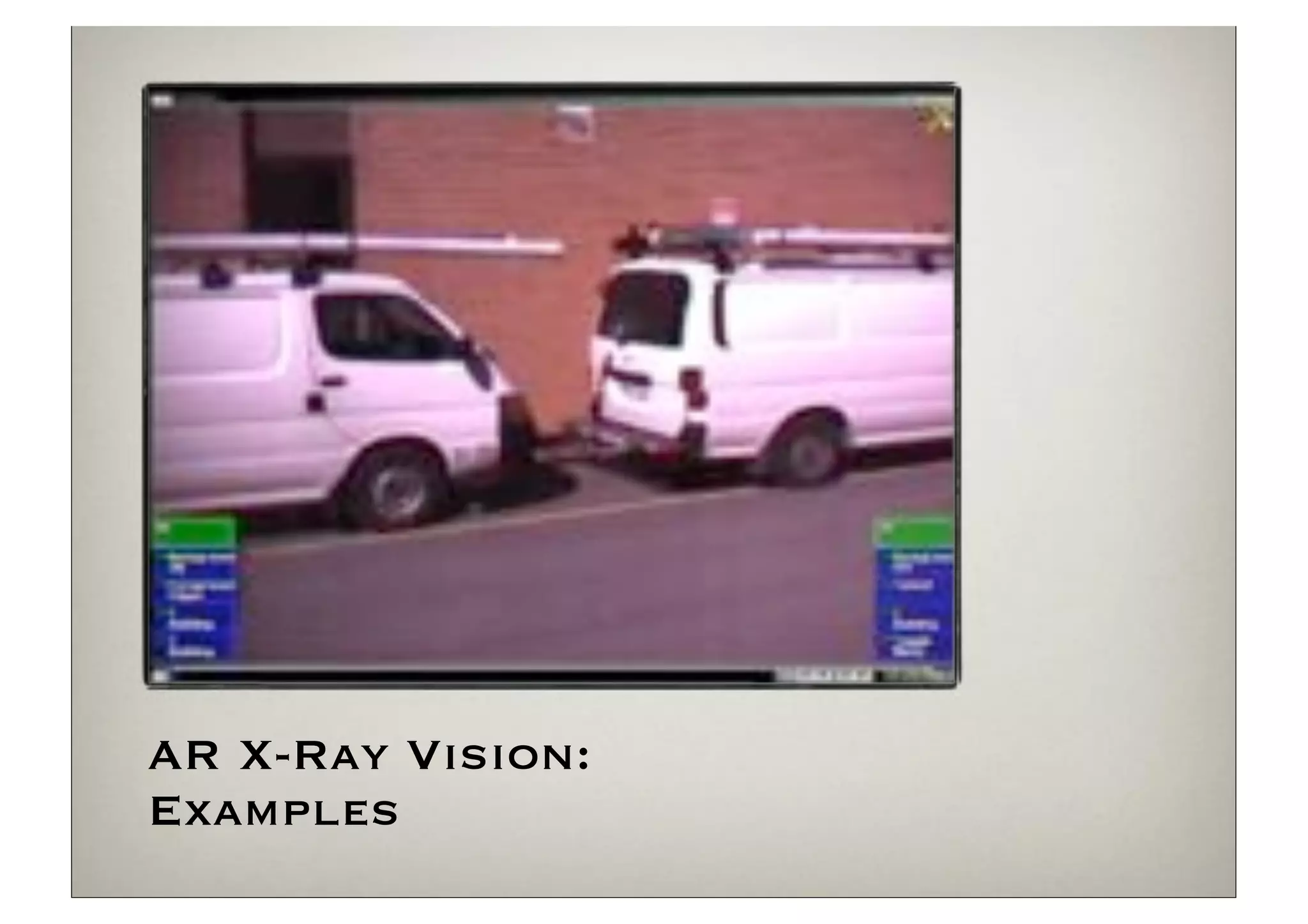 AR X-Ray Vision:
Examples
 