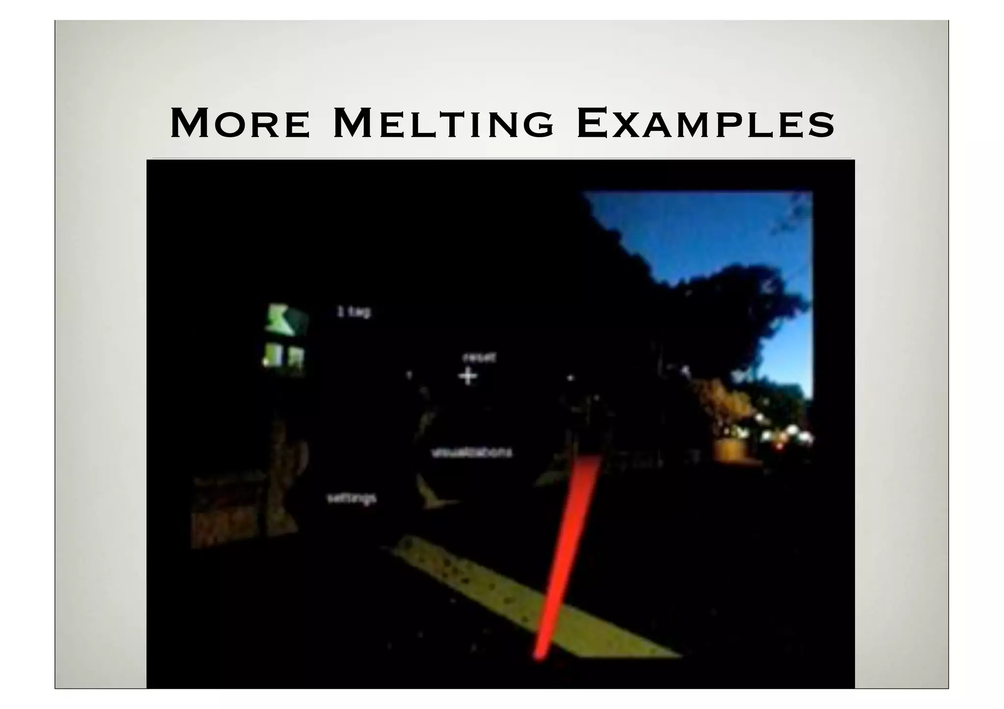 More Melting Examples
 