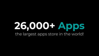 26,000+ Apps
the largest apps store in the world!
 