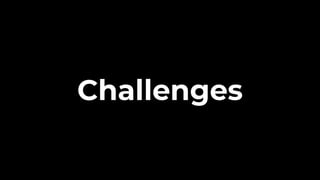Challenges
 