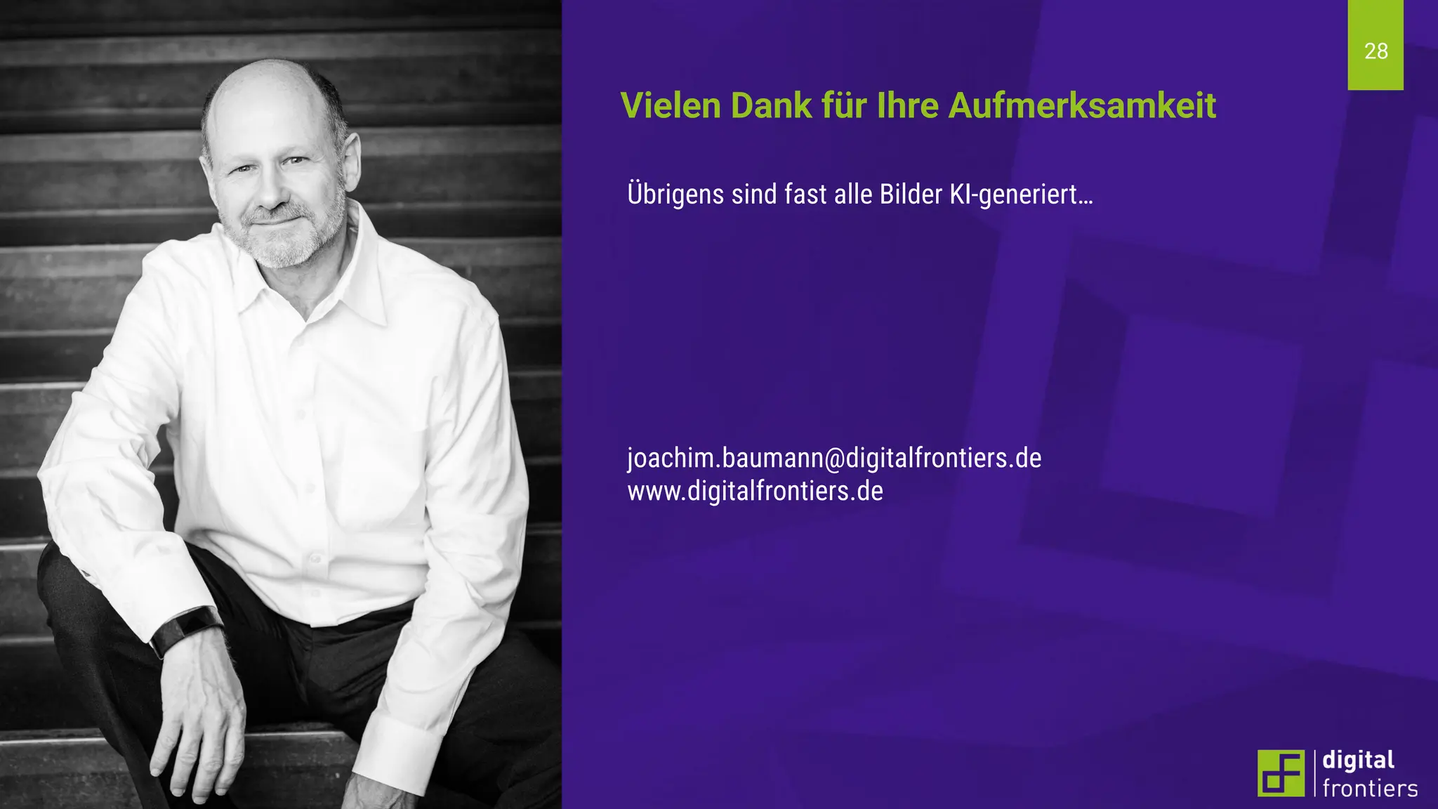 28
Vielen Dank für Ihre Aufmerksamkeit
Übrigens sind fast alle Bilder KI-generiert…
joachim.baumann@digitalfrontiers.de
www.digitalfrontiers.de
 