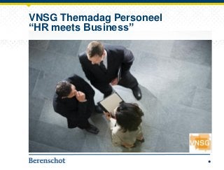 VNSG Themadag Personeel
“HR meets Business”
 