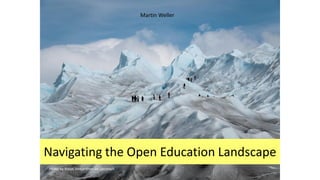 Navigating the Open Education Landscape
Photo by Blaise Vonlanthen on Unsplash
Martin Weller
 