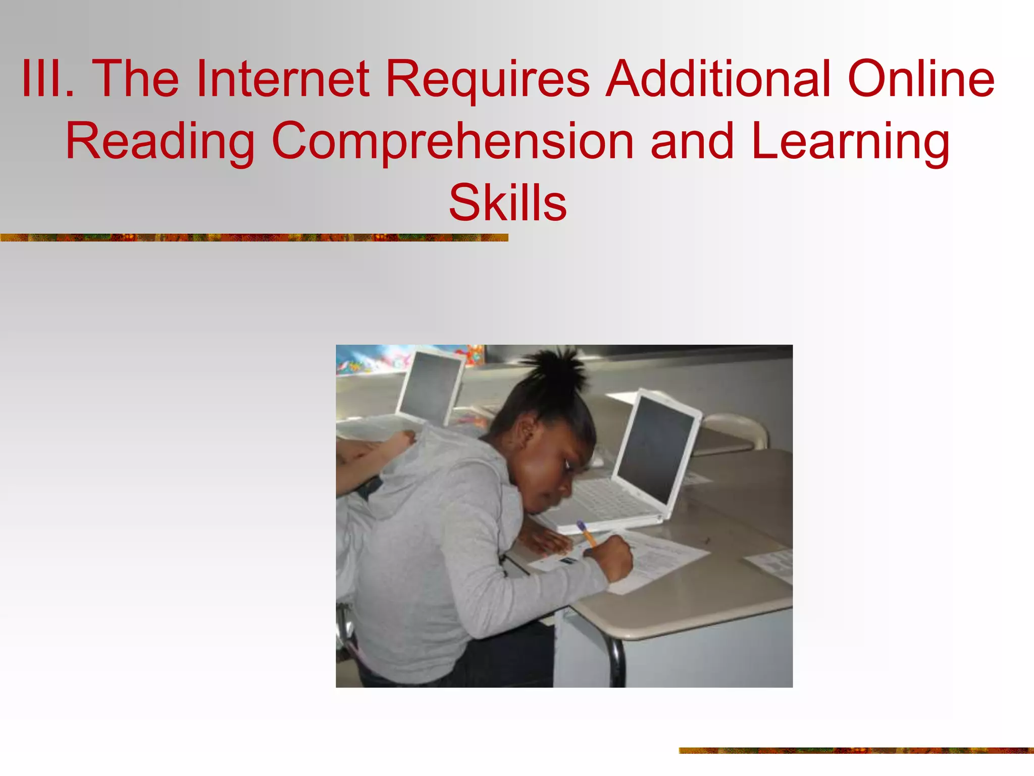 Our Students Have ChangedStudents aged 8-18 in the U.S. spend more time reading online per day than reading offline: 48 minutes per day vs. 43 minutes per day. (Kaiser Family Foundation, 2005).In Accra, Ghana: 66% of 15-18 year olds report having gone online previously; (Borzekowski, Fobil, & Asante, 2006).