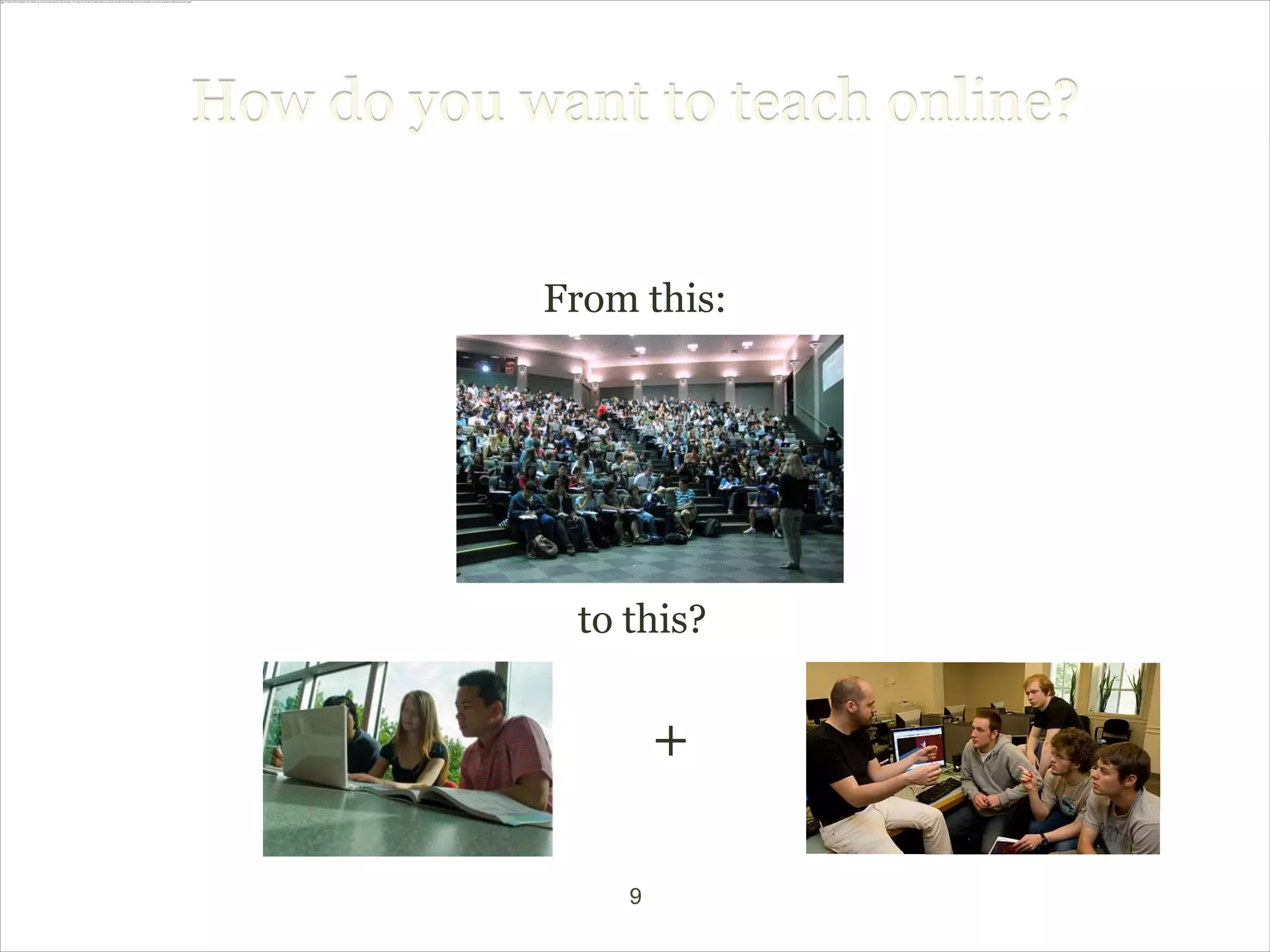 How do you want to teach online?


            From this:




             to this?


                    +

                9
 