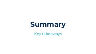 Summary
Key takeaways
 
