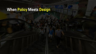 When Policy Meets Design
 