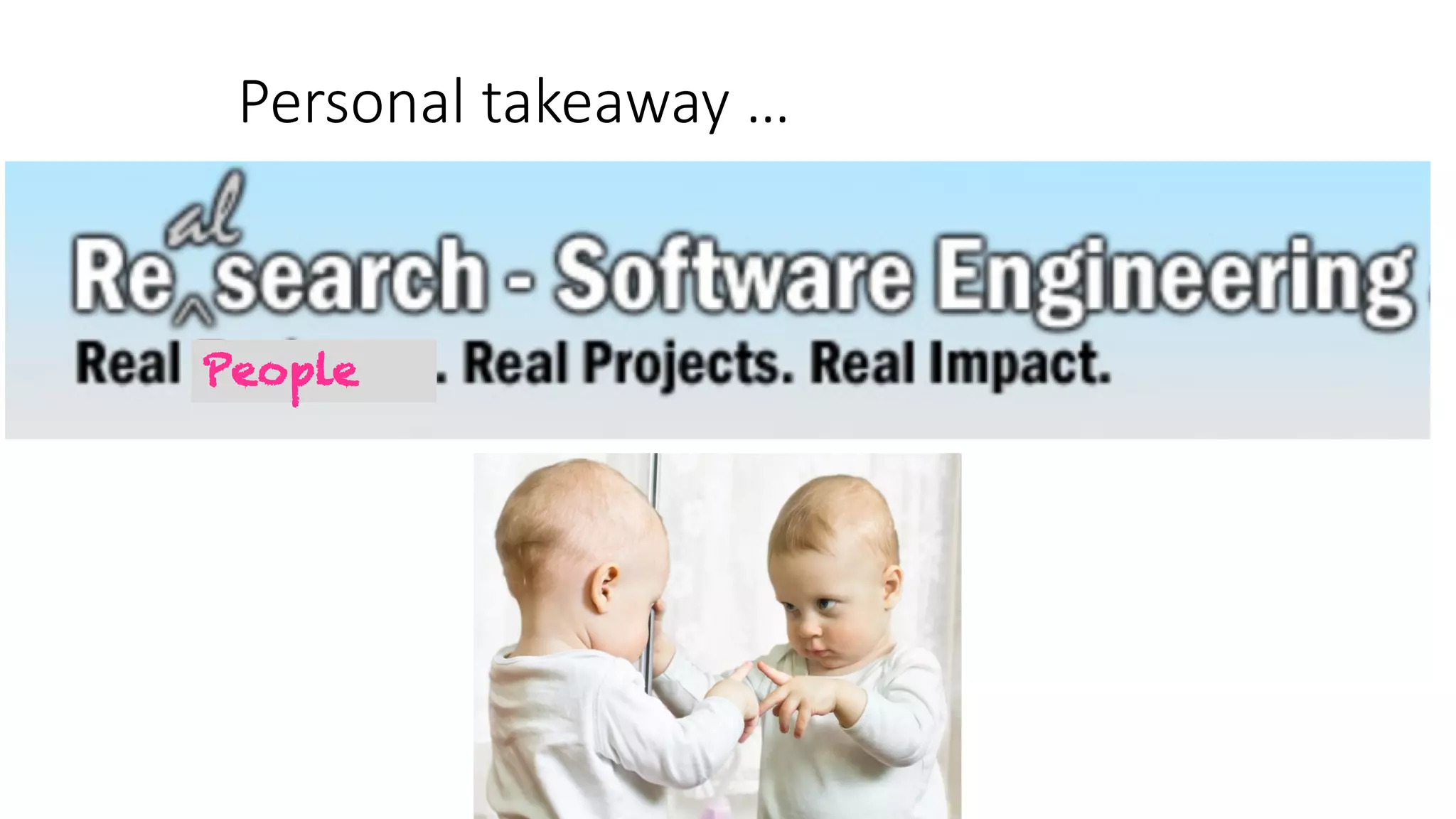 Personal takeaway …
People
 