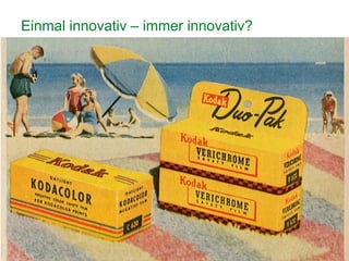 5
Einmal innovativ – immer innovativ?
 