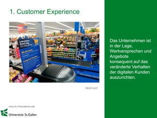 9
1. Customer Experience
Das Unternehmen ist
in der Lage,
Wertversprechen und
Angebote
konsequent auf das
veränderte Verhalten
der digitalen Kunden
auszurichten.
Walmart
 