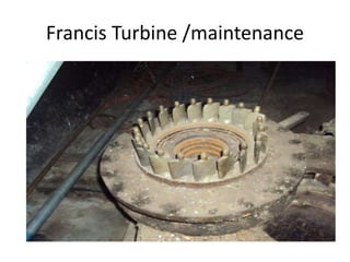 Francis Turbine /maintenance
 