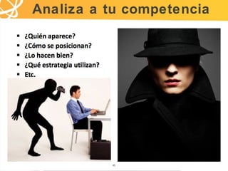 4545
Analiza a tu competencia
 
