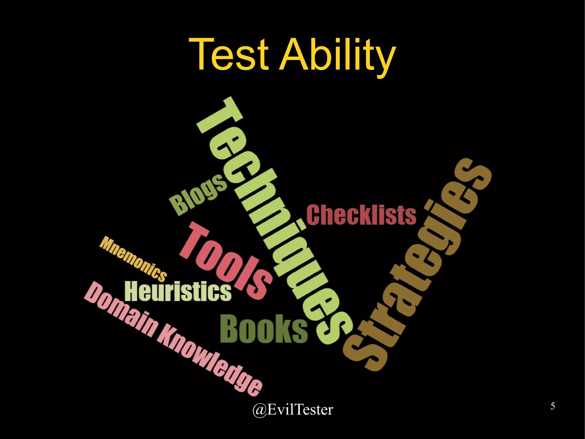 @EvilTester 5
Test Ability
 