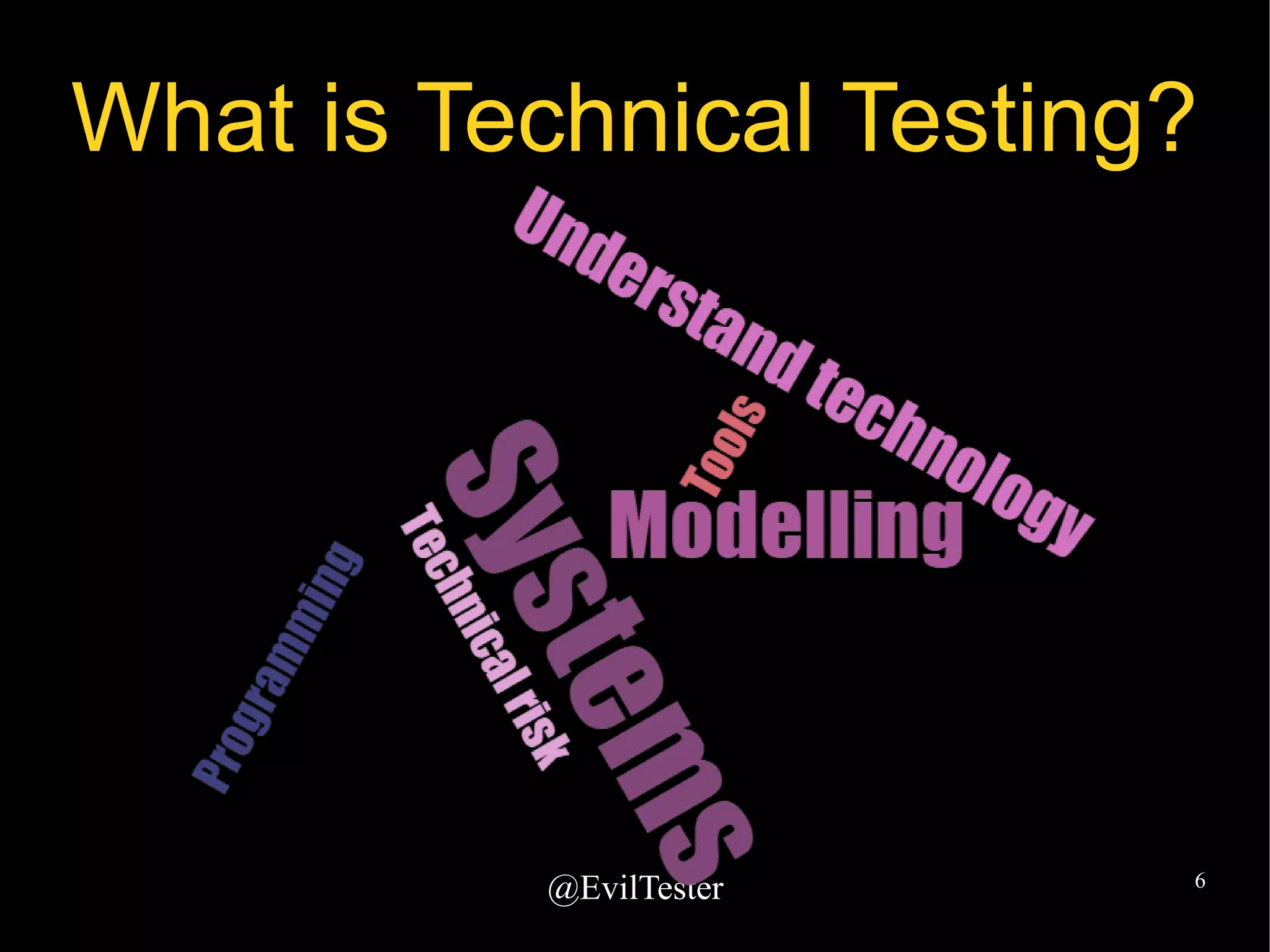 @EvilTester 6
What is Technical Testing?
 