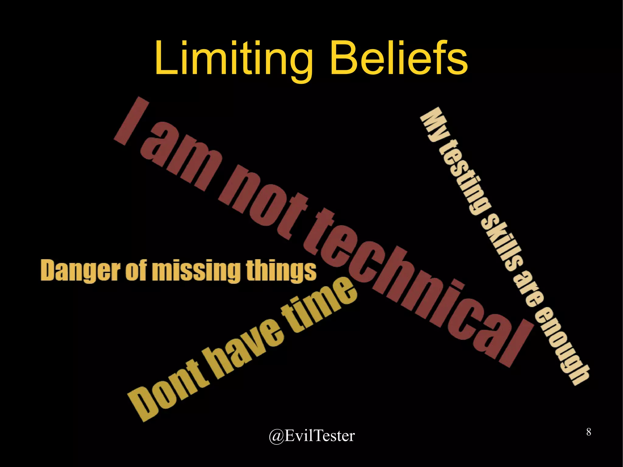 @EvilTester 8
Limiting Beliefs
 