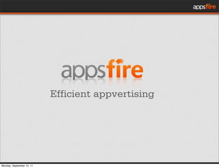 Efficient appvertising




Monday, September 12, 11
 