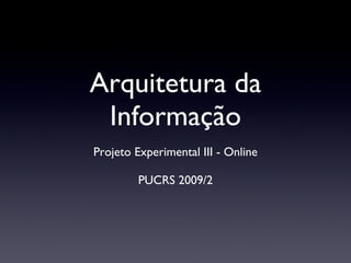 Arquitetura da Informação ,[object Object],[object Object]