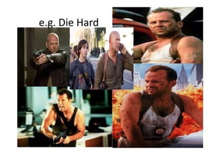 e.g.	
  Die	
  Hard	
  	
  
 