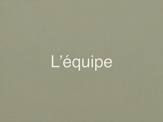 L’équipe
 