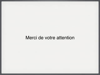 Merci de votre attention
 