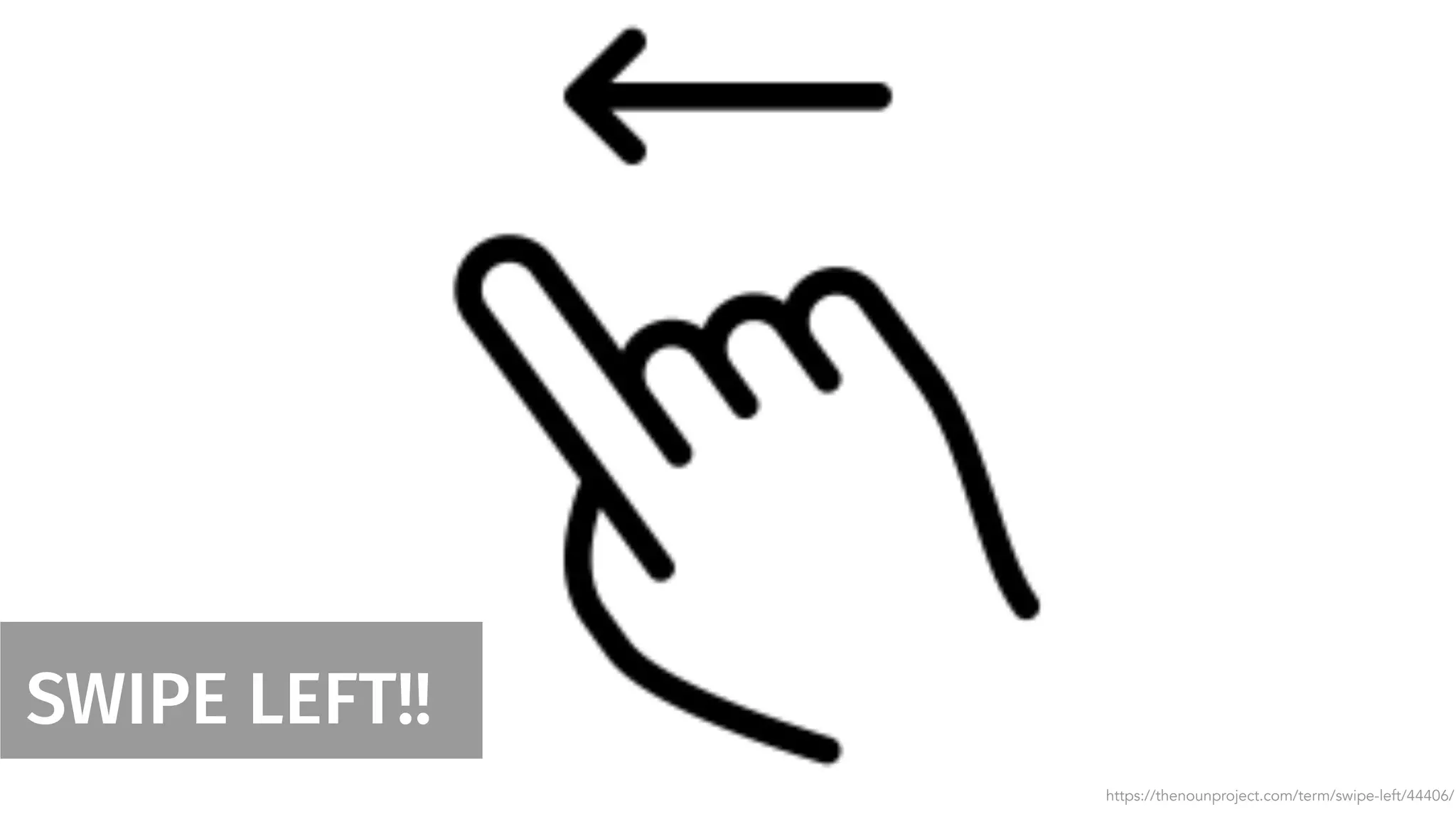 SWIPE LEFT!!
https://thenounproject.com/term/swipe-left/44406/
 