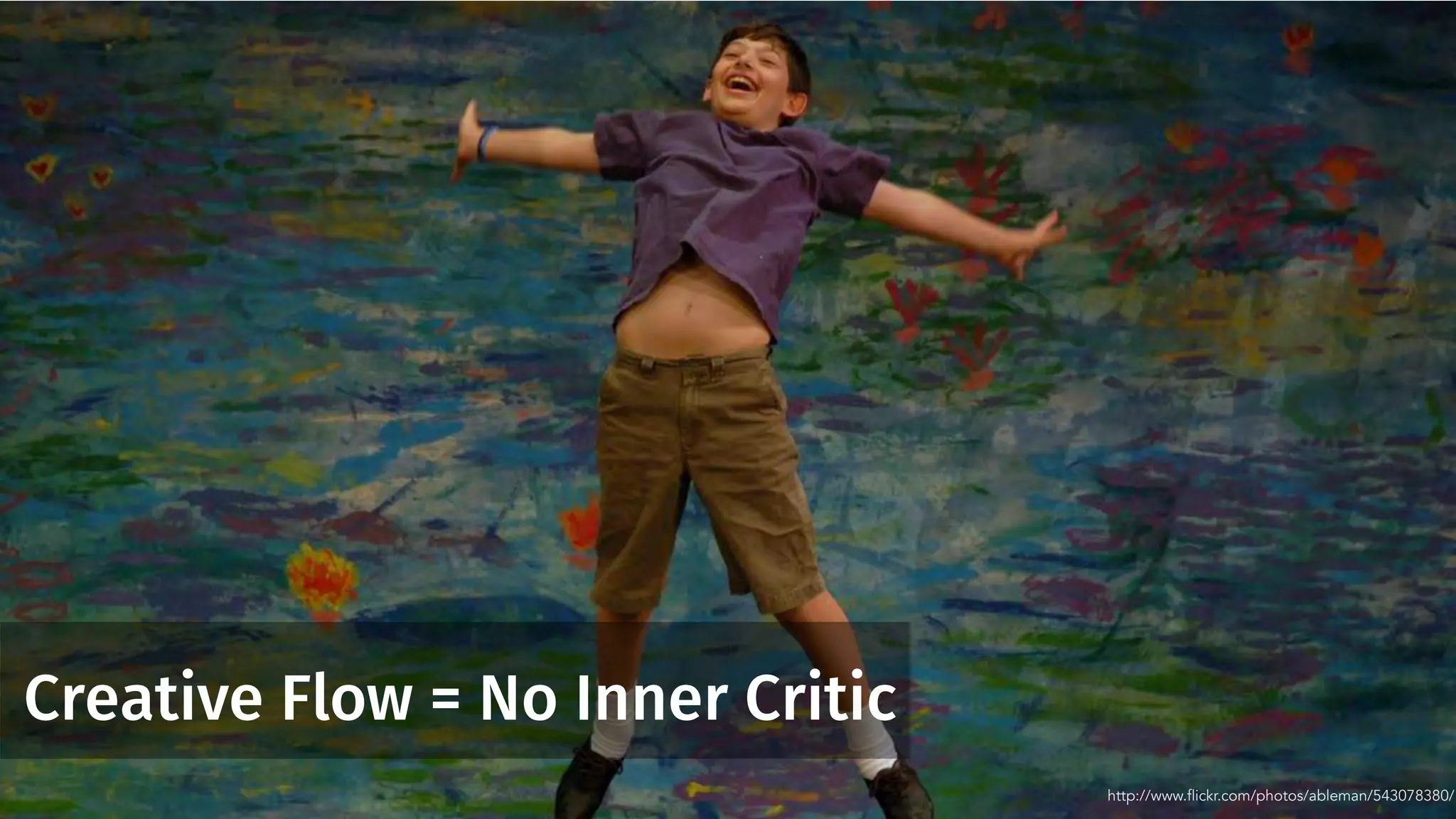 Creative Flow = No Inner Critic
http://www.flickr.com/photos/ableman/543078380/
 